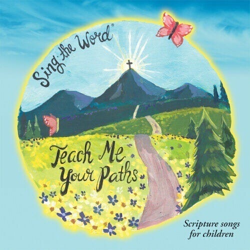 Sing the Word! Teach Me Your Paths