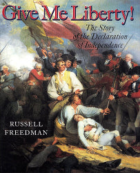 Give Me Liberty!*Ages: 10-18+History comes alive in this gripping story of America’s fight for independence. Through vivid storytelling, historical artwork, and primary sources, Russell Freedman helps young readers understand the events, people, and ideals that led to the Declaration of Independence and continue to shape America today.