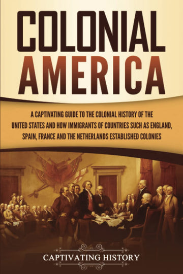 Colonial America: A Captivating Guide to the Colonial History of the United States