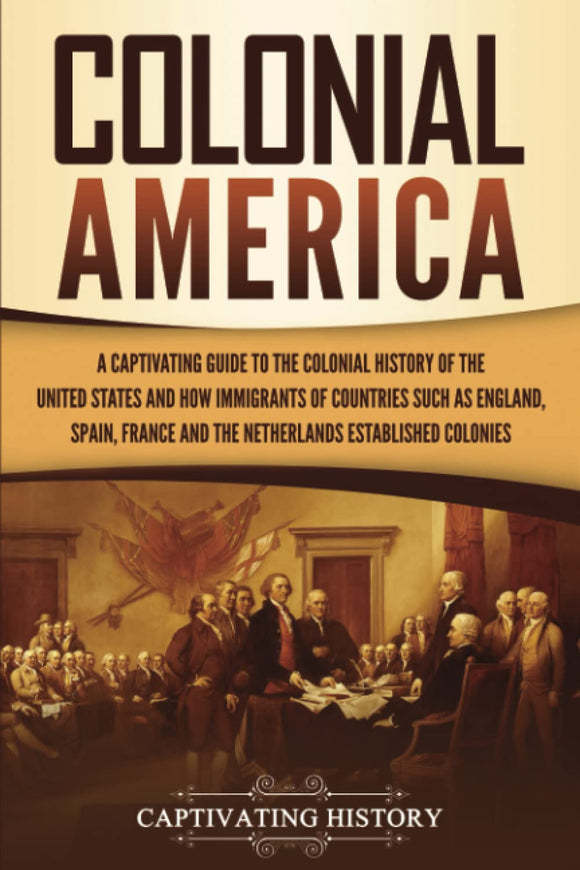Colonial America: A Captivating Guide to the Colonial History of the United States
