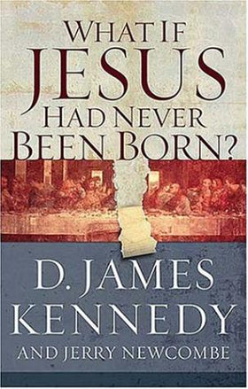 What if Jesus Had Never Been Born? (Clearance)