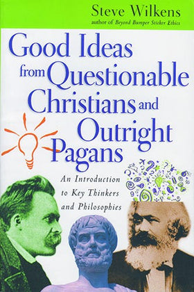 Good Ideas from Questionable Christians and Pagans