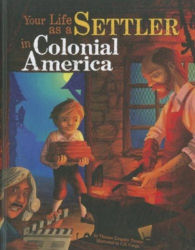 Your Life as a Settler in Colonial America (Clearance)
