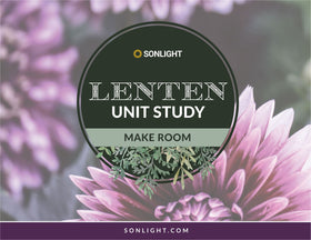 Lenten Unit Study Schedule & Notes: Make Room