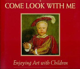 Come Look With Me - Enjoying Art with Children