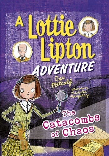 The Catacombs of Chaos: A Lottie Lipton Adventure