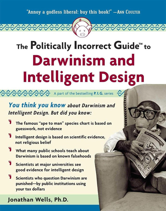 The Politically Incorrect Guide to Darwinism and Intelligent Design (Clearance)