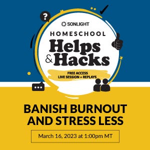 Sonlight Homeschool Helps & Hacks: Banish Burnout and Stress Less