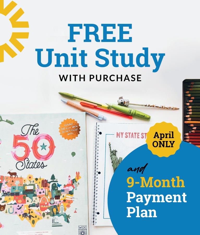 Purchase a curriculum package this April and receive a FREE 50 States Unit Study! Plus take advantage of the 9-month payment plan.